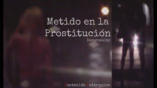 Metido en la Prostitución – Full Docureality