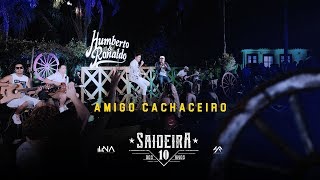 Humberto e Ronaldo - Amigo Cachaceiro - DVD #SaideiraDos10Anos