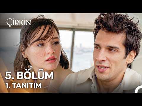 Çirkin 5. Bölüm 1. Tanıtım -