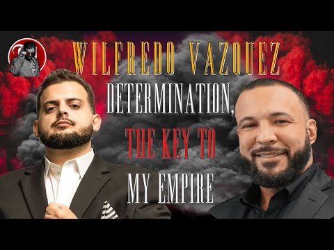 Determination: Building A Sales Empire with Wilfredo Vazquez. Episode 3 of Montana Method 2.0