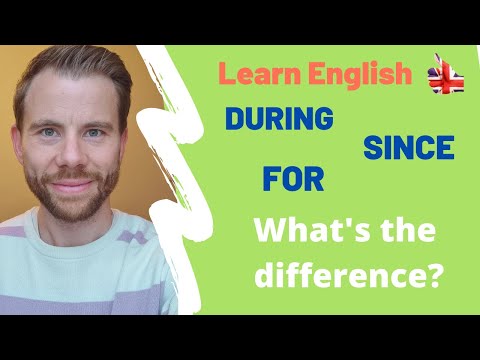 For - During - Since: What's the difference?