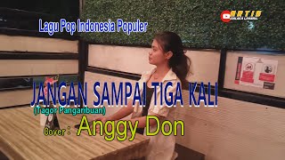 Download lagu JANGAN SAMPAI TIGA KALI-(Tagor Pangaribuan)-Cover ANGGY DON-ARTIS MALAKA Channell (AMC) mp3 Download lagu JANGAN SAMPAI TIGA KALI-(Tagor Pangaribuan)-Cover ANGGY DON-ARTIS MALAKA Channell (AMC) mp3