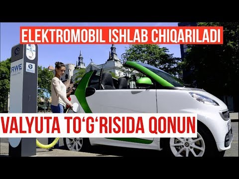 Andijonda Elektromobil ishlab chiqariladi. Valyuta to‘g‘risida qonun, Vazirlarikda yangi lavozim