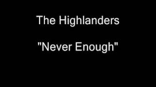 The Highlanders - Never Enough [HQ Audio]