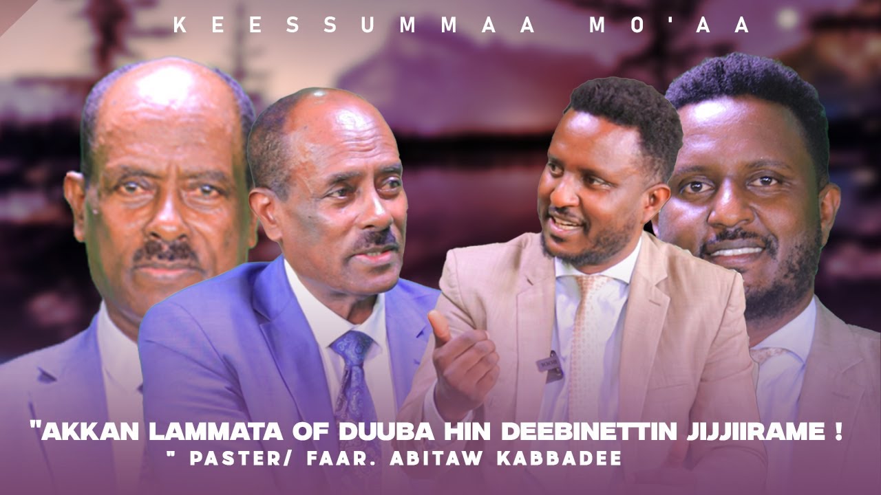 "Akkan Lammata Of Duuba Hin Deebinettin Jijjiirame " Paster/ Faar.Abitaw Kabbadee - Keessummaa Mo'aa