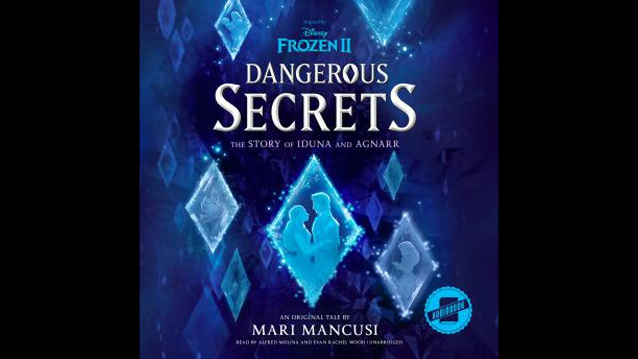 Frozen 2: Dangerous Secrets: The Story of Iduna and Agnarr - Mari Mancusi