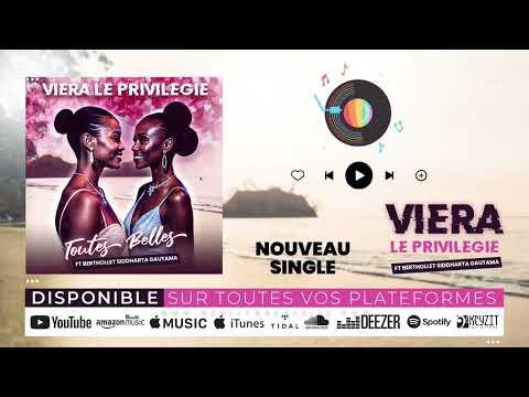 VIERA LE PRIVILÉGIÉ Feat BERTHOLLET SIDDHARTA GAUTAMA ( TOUTES BELLES )