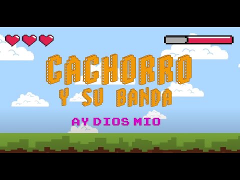 CACHORRO Y SU BANDA - AY DIOS MÍO