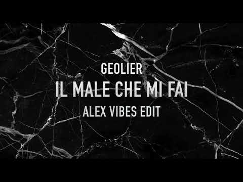 Geolier - Il Male Che Mi Fai (Alex Vibes Remix)