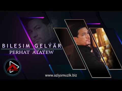 PERHAT ATAYEW   ( Bilesim Gelya ) 2022