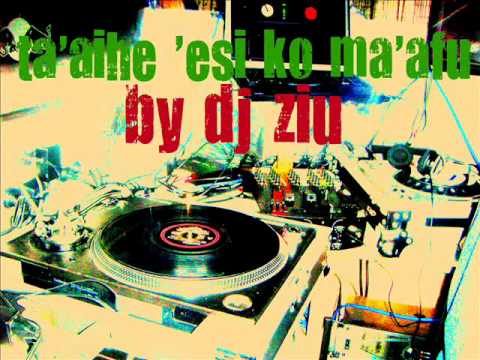 TA'AHINE 'ESI KO MA'AFU by dj ziu.wmv