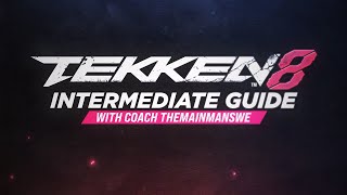 TEKKEN 8 - Intermediate Guide with TheMainManSWE