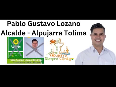 Pablo G LOZANO - Candidato ALCALDE DE LA ALPUJARRA TOLIMA