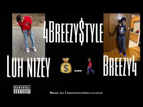Breezy4 X Luh Nizey - 4breezy$tyle (prod by 4breezyentertainment)