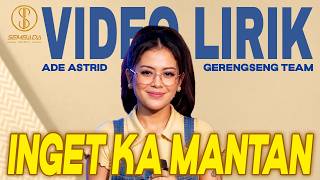 Download lagu [VIDEO LIRIK] INGET KA MANTAN - ADE ASTRID X GERENGSENG TEAM mp3