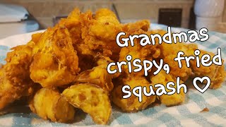 Grandmas Crispy, Fried Squash ♡♡