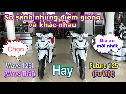 , title : 'Nên mua Wave 125i (Wave Thái) hay Future 125 Việt ? So sánh chi tiết + giá bán'