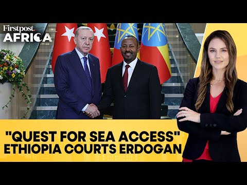 Ethiopia Courts Turkey’s Erdogan As It Seeks to Regain Red Sea Access | Firstpost Africa | N18G