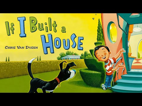 If I Built a House – 🏠 Creative read aloud kids book by Chris Van Dusen