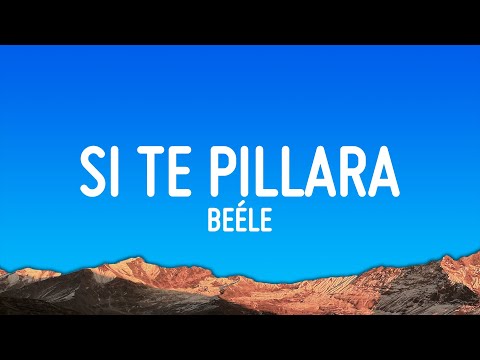 Be&eacute;le - Si Te Pillara (Lyrics)
