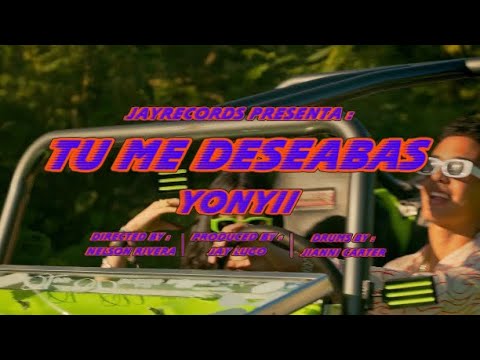 Yonyii - Tu Me Deseabas (Official Video)