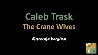 The Crane Wives - Caleb Trask (Karaoke Version)