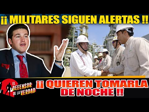 De Madrugada Samuel Quiso Clausurar Refinería Pero Ejército Lo Impidió!