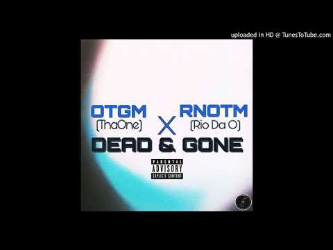 ThaOne - Dead & Gone ft. (RNOTM) Rio The Ruler