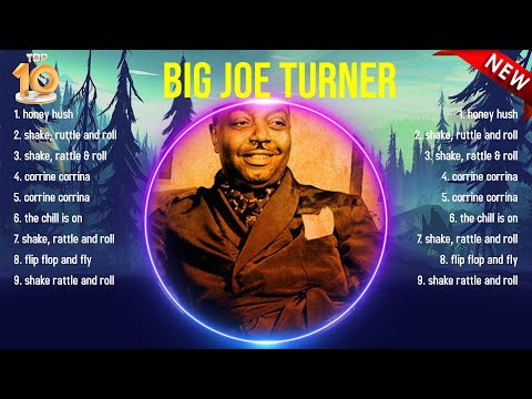 The best of  Big Joe Turner full album 2024 ~ Top Artists To Listen 2024