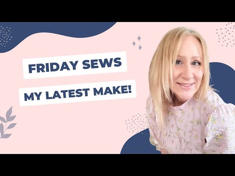 Friday Sews - My Latest Make! and New Fabrics!