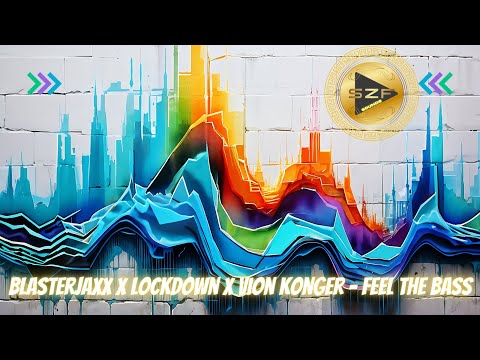 Blasterjaxx X Lockdown X Vion Konger - Feel The Bass