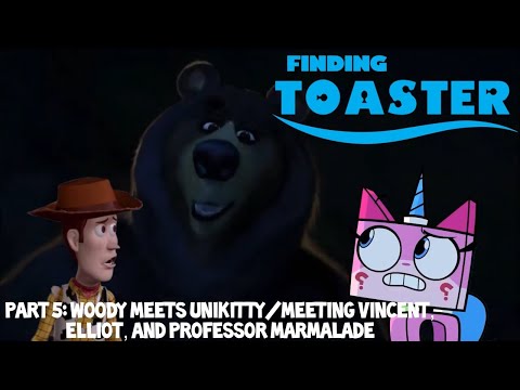 Finding Toaster Part 5 - Woody Meets Unikitty/Meeting Vincent, Elliot, and Professor Marmalade