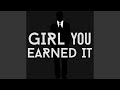 Girl You Earned It