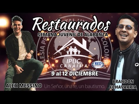 DOMINICAL , RESTAURADOS / Brandon Echavarria , Alex Messino  - IPUC CANAIMA NEIVA