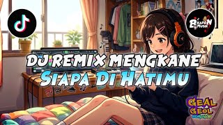 Download lagu DJ REMIX MENGKANE SIAPA DI HATIMU - REMIX VIRAL TIKTOK TERBARU mp3