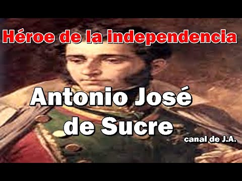 Biografía de Antonio José de Sucre -Héroe de la independencia de Colombia