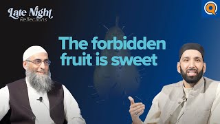 The Forbidden Fruit is Sweet | Late Night Reflections #4