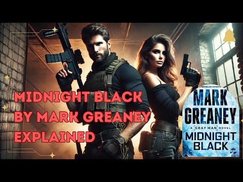Midnight Black By Mark Greaney Explained In 7 Minutes
