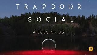 Trapdoor Social - Piece of Us