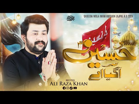 Hussain Aa Gaya Ae | Ali Raza Khan | 2024 | New Qasida Mola Hussain As