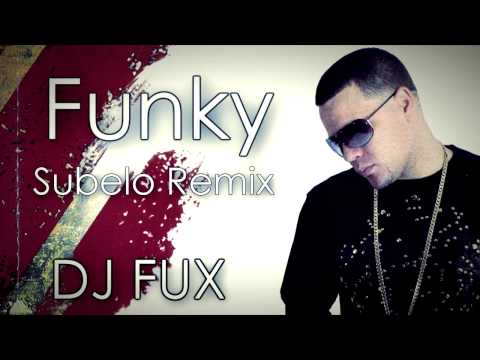 Funky - Subelo Ft. Zammy (Fux Remix) 2013