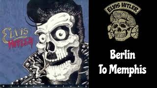 Elvis Hitler - Berlin To Memphis
