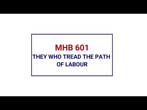 MHB 601 - THEY WHO TREAD THE PATH OF LABOUR @wesleycathedraleffiduase7847