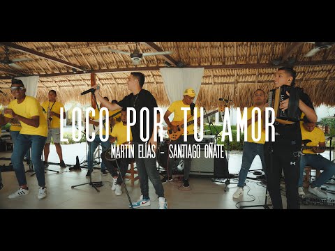Martin Elías Jr, Santiago Oñate - Loco Por Tu Amor (En Vivo)