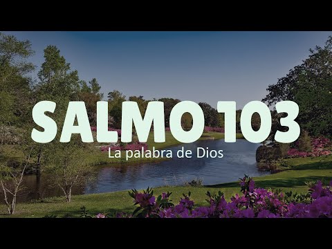 Salmo 103  - BENDICE AL SEÑOR alma mía