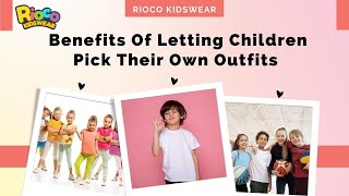 Benefits Of Letting Children Pick Their Own Outfits | Rioco Kidswear