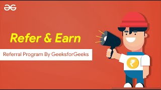 Refer Your Friends: Learn And Earn Together | Refer & Earn | GeeksforGeeks