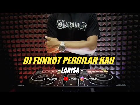 DJ PERGILAH KAU - LARISA