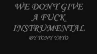 TONY YAYO - WE DON&#39;T GIVE A FUCK (INSTRUMENTAL NO HOOK)