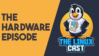 The Hardware Episode with @CubicleNate  - The Linux Cast